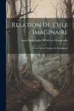 Relation De L'isle Imaginaire: Histoire De La Princesse De Paphlagonie af Anne-Marie-Louise D'Orlean Montpensier