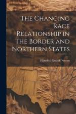 The Changing Race Relationship in The Border and Northern States af Hannibal Gerald Duncan