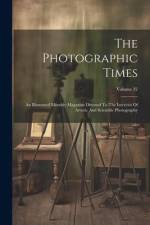 The Photographic Times: An Illustrated Monthly Magazine Devoted To The Interests Of Artistic And Scientific Photography; Volume 32 af Anonymous