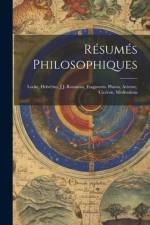 Résumés Philosophiques: Locke, Helvétius, J.J. Rousseau, Fragments. Platon, Aristote, Cicéron, Méditations af Anonymous