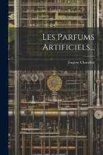 Les Parfums Artificiels... af Eugène Charabot