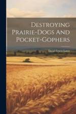 Destroying Prairie-dogs And Pocket-gophers af David Ernest Lantz