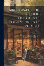 Bibliographie des recueils collectifs de poésies publiés de 1597 a 1700; Volume 1 af Frederic Lachevre