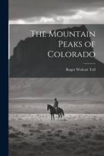 The Mountain Peaks of Colorado af Roger Wolcott Toll