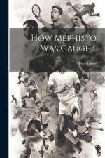 How Mephisto Was Caught: A Chess Legend af Anonymous