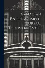 Canadian Entertainment Bureau, Toronto, Ont. -- af Anonymous