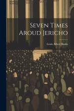 Seven Times Aroud Jericho af Louis Albert Banks