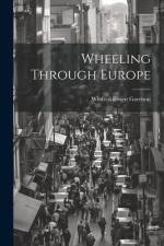 Wheeling Through Europe af Winfred Ernest Garrison