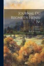 Journal Du Regne De Henri Iv.; Volume 1 af Pierre de l'Estoile