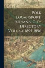 Polk Logansport, Indiana, City Directory Volume 1895-1896 af Anonymous
