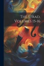 The Strad, Volumes 15-16 af Anonymous