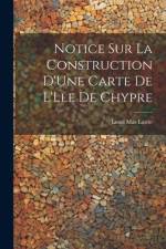 Notice Sur La Construction D'Une Carte De L'Lle De Chypre af Louis Mas Latrie