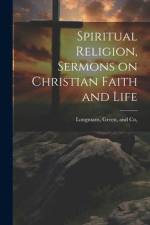 Spiritual Religion, Sermons on Christian Faith and Life af Co