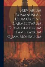 Breviarium Romanum Ad Usum Ordinis Carmelitarum Discalceatorum Tam Fratrum Quam Monialium af Anonymous