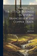 Tables ... to Facilitate Business in Several Branches of the Copper Trade af John Provis