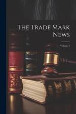 The Trade Mark News; Volume 2 af Anonymous