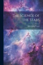 The Science of the Stars af Alfred John Pearce