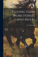 Feeding Farm Work Horses and Mules af J. L. Edmonds