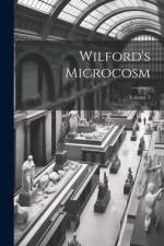 Wilford's Microcosm; Volume 3 af Anonymous
