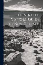 Illustrated Visitors' Guide to New Orleans af Anonymous