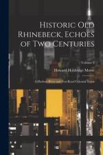 Historic old Rhinebeck, Echoes of two Centuries; a Hudson River and Post Road Colonial Town; Volume 2 af Howard Holdridge [From Morse