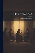 Spiritualism: The Medium And Daybreak af Anonymous