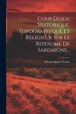 Coup D'oeil Historique, Topographique Et Religieux Sur Le Royaume De Sardaigne... af Nicolas Michel Troche