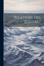 Relations Des Jesuites... af Anonymous
