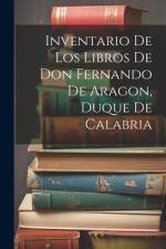 Inventario de los libros de Don Fernando de Aragon, Duque de Calabria af Anonymous