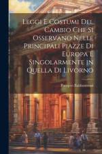 Leggi e costumi del cambio che si osservano nelle principali piazze di Europa e singolarmente in quella di livorno af Pompeo Baldasseroni