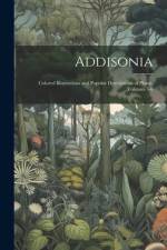 Addisonia: Colored Illustrations and Popular Descriptions of Plants, Volumes 5-6 af Anonymous