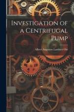 Investigation of a Centrifugal Pump af Albert Augustus Lambert Ort