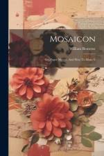 Mosaicon: Or, Paper Mosaic, And How To Make It af William Bemrose