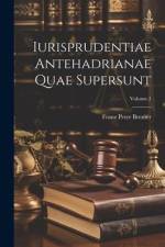Iurisprudentiae Antehadrianae Quae Supersunt; Volume 1 af Franz Peter Bremer