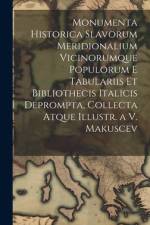 Monumenta Historica Slavorum Meridionalium Vicinorumque Populorum E Tabulariis Et Bibliothecis Italicis Deprompta, Collecta Atque Illustr. a V. Makusc af Anonymous