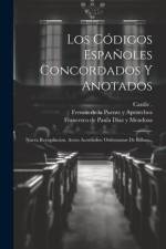 Los Códigos Españoles Concordados Y Anotados: Nueva Recopilacion. Autos Acordados. Ordenanzas De Bilbao... af Spain