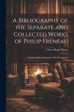 A Bibliography of the Separate and Collected Works of Philip Freneau: Together With an Account of His Newspapers af Victor Hugo Paltsits