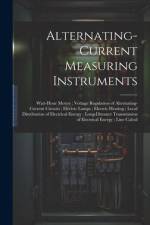Alternating-Current Measuring Instruments; Watt-Hour Meters; Voltage Regulation of Alternating-Current Circuits; Electric Lamps; Electric Heating; Loc af Anonymous