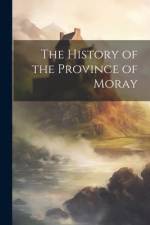 The History of the Province of Moray af Anonymous