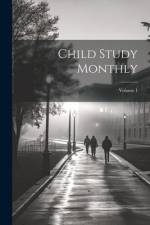 Child Study Monthly; Volume 1 af Anonymous