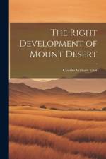 The Right Development of Mount Desert af Charles William Eliot