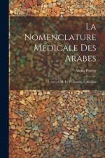 La Nomenclature Médicale Des Arabes: Lettres À M. Le Professeur A. Sédillot af Alexis Favrot