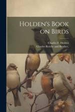 Holden's Book on Birds af Charles F. Holden
