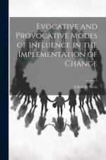 Evocative and Provocative Modes of Influence in the Implementation of Change af Edwin C. Nevis