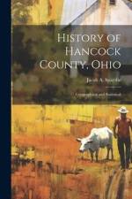 History of Hancock County, Ohio: Geographical and Statistical af Jacob A. Spaythe