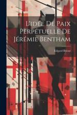 L'idée De Paix Perpétuelle De Jérémie Bentham af Edgard Briout