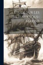 Étude Sur Les [Bateaux Sous-Marins: Présentée a L'académie Des Sciences). af Alfred Ledieu