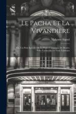 Le pacha et la vivandière; ou, Un petit episode de la petite campagne de Morée; folie-vaudeville en trois tableaux af Alphonse Signol