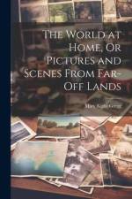 The World at Home, Or Pictures and Scenes From Far-Off Lands af Mary Kirby Gregg