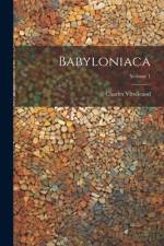 Babyloniaca; Volume 1 af Charles Virolleaud
